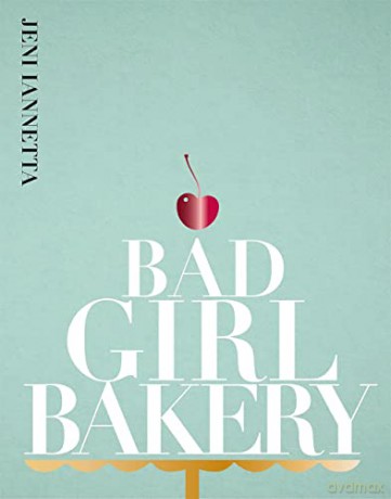 Bad Girl Bakery: The Cookbook - Jeni Iannetta [KSIĄŻKA]