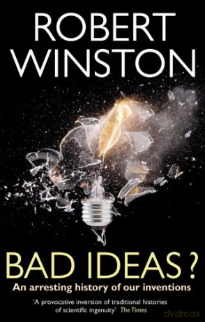 Bad Ideas An arresting history of our inventions - Professor Lord Robert Winston [KSIĄŻKA]