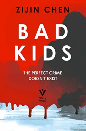 Bad Kids: the dark and twisty Chinese suspense bestseller, for fans of Keigo Higashino and Bullet Train, a Times and Sunday Times pick of the week - Zijin Chen [KSIĄŻKA]