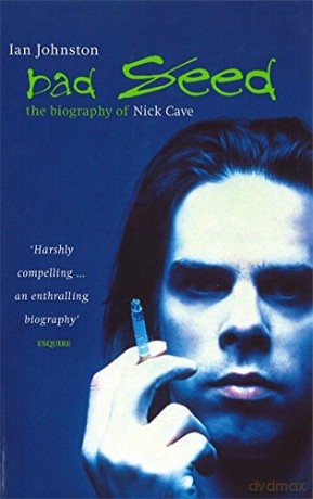 Bad Seed: The Biography of Nick Cave - Ian Johnston [KSIĄŻKA]