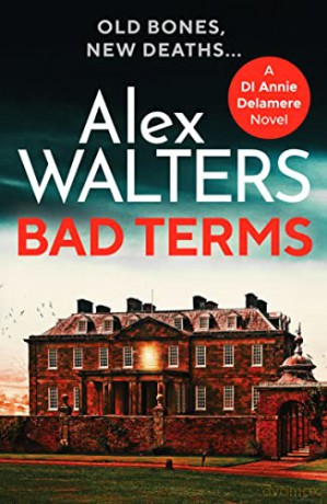 Bad Terms: A page-turning British detective crime thriller: 3 (Detective Annie Delamere) - Alex Walters [KSIĄŻKA]