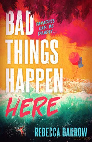 Bad Things Happen Here: this summer's hottest thriller - Rebecca Barrow [KSIĄŻKA]