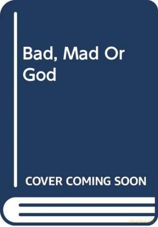 Bad, Mad Or God (Telord 1403) - Uknown [KSIĄŻKA]