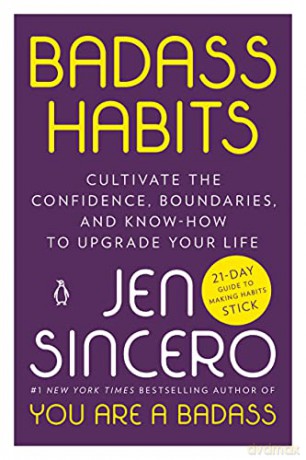 Badass Habits: Cultivate the Confidence, Boundaries, and Know-How to Upgrade Your Life [KSIĄŻKA]
