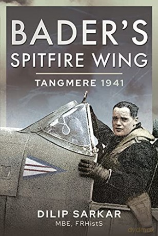 Bader's Spitfire Wing: Tangmere 1941 - Dilip Sarkar [KSIĄŻKA]