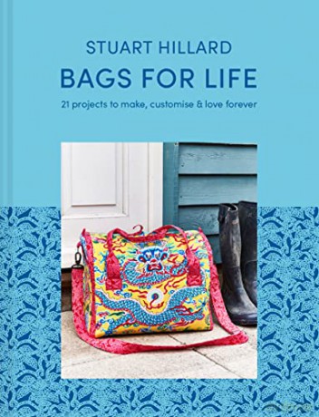 Bags for Life: 21 projects to make, customise and love for ever - Stuart Hillard [KSIĄŻKA]