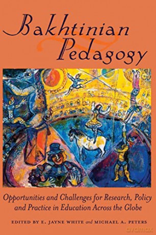 Bakhtinian Pedagogy; Opportunities and Challenges for Research, Policy and Practice in Education Across the Globe (7) (Global Studies in Education) - E. Jayne White [KSIĄŻKA]