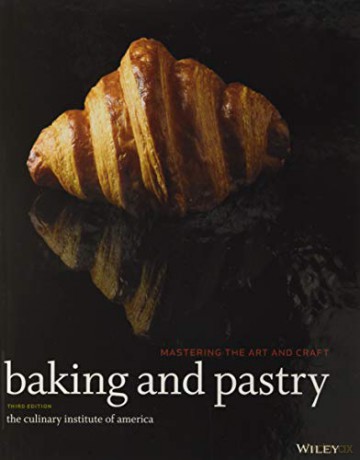 Baking and Pastry: Mastering the Art and Craft, 3rd Edition - The Culinary Institute of America (CIA) [KSIĄŻKA]