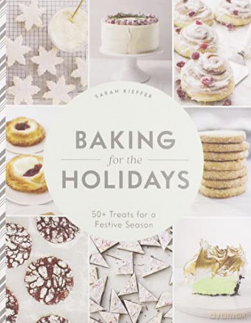 Baking for the Holidays: 50+ Treats for a Festive Season - Sarah Kieffer [KSIĄŻKA]