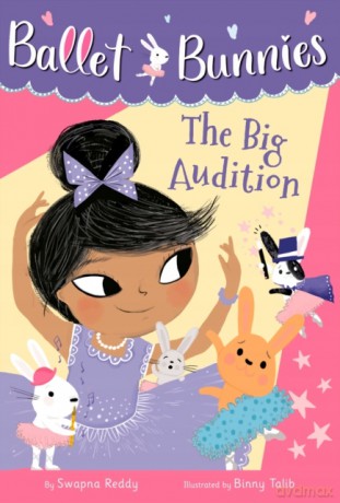 Ballet Bunnies #5: The Big Audition - Swapna Reddy [KSIĄŻKA]