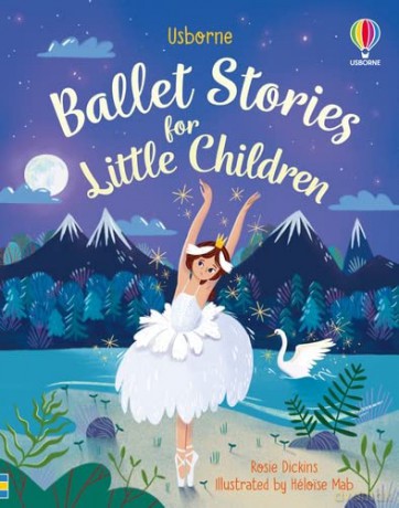 Ballet Stories for Little Children (Story Collections for Little Children): 1 - Rosie Dickens [KSIĄŻKA]