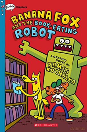 Banana Fox and the Book-Eating Robot: A Graphix Chapters Book (Banana Fox #2): Volume 2 - James Kochalka [KSIĄŻKA]