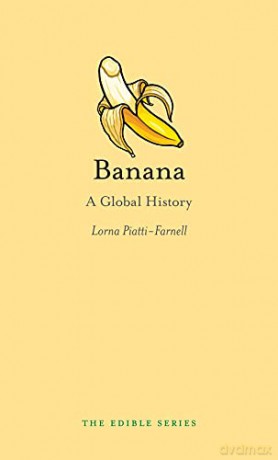 Banana: A Global History (Edible) - Lorna Piatti-Farnell [KSIĄŻKA]