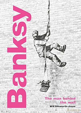 Banksy: The Man behind the Wall: Revised and Illustrated Edition - Will Ellsworth-Jones [KSIĄŻKA]