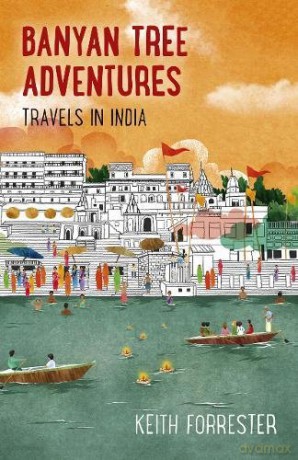 Banyan Tree Adventures: Travels in India - Keith Forrester [KSIĄŻKA]