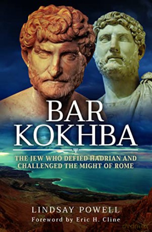 Bar Kokhba: The Jew Who Defied Hadrian and Challenged the Might of Rome - Lindsay Powell [KSIĄŻKA]