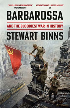 Barbarossa: And the Bloodiest War in History - Stewart Binns [KSIĄŻKA]