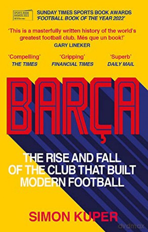 Barça: The rise and fall of the club that built modern football WINNER OF THE FOOTBALL BOOK OF THE YEAR 2022 - Simon Kuper [KSIĄŻKA]