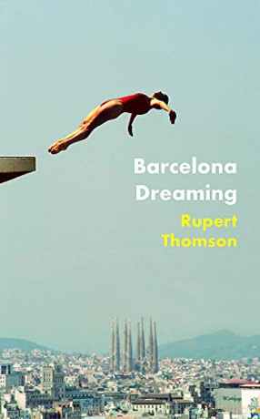 Barcelona Dreaming - Rupert Thomson [KSIĄŻKA]
