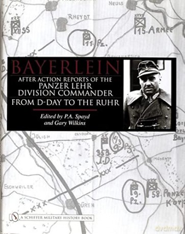 Bayerlein: After Action Reports of the Panzer Lehr Division Commander from D-Day to the Ruhr (Schiffer Military History) - Bayerlein [KSIĄŻKA]