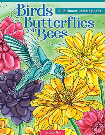 Birds, Butterflies, and Bees: A Pollinator Coloring Book (Design Originals) 32 Nature-Inspired Designs including Songbirds, Hummingbirds, and More, plus Habitat Details, on Thick, Perforated Paper - Veronica Hue [KSIĄŻKA]