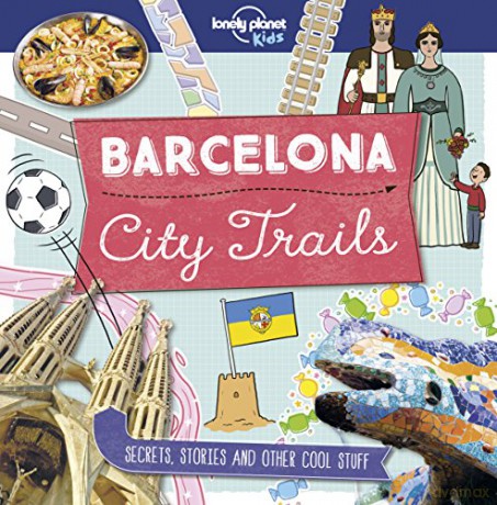 City Trails - Barcelona (Lonely Planet Kids) - Lonely Planet Kids [KSIĄŻKA]