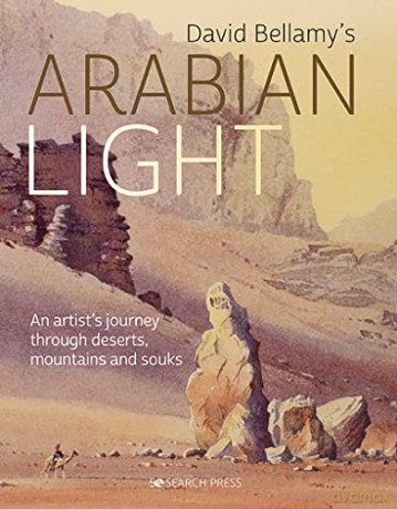 David Bellamy's Arabian Light: An artist's journey through deserts, mountains and souks - David Bellamy [KSIĄŻKA]