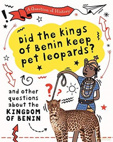 Did the kings of Benin keep pet leopardsAnd other questions about the kingdom of Benin - Tim Cooke [KSIĄŻKA]