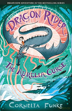 Dragon Rider: The Aurelia Curse (Dragon Rider book 3) - the brand new adventure in the New York Times bestselling series - Cornelia Funke [KSIĄŻKA]