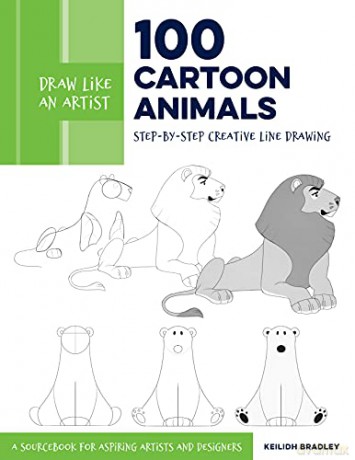 Draw Like an Artist: 100 Cartoon Animals: Step-by-Step Creative Line Drawing - A Sourcebook for Aspiring Artists and Designers (7) - Keilidh Bradley [KSIĄŻKA]