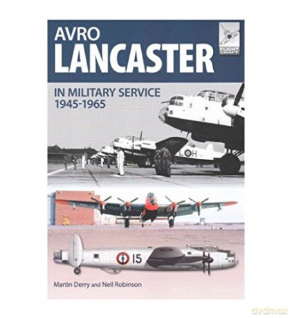 Flight Craft 4: Avro Lancaster 1945-1964: In British, Canadian and French Military Service - Neil Robinson [KSIĄŻKA]