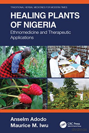 Healing Plants of Nigeria: Ethnomedicine and Therapeutic Applications: 15 (Traditional Herbal Medicines for Modern Times) - Maurice M. Iwu [KSIĄŻKA]