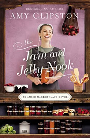 Jam and Jelly Nook: 4 (An Amish Marketplace Novel) - Amy Clipston [KSIĄŻKA]