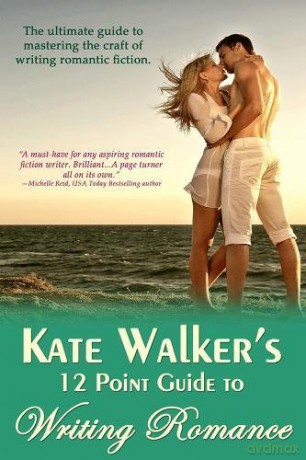 Kate Walkers 12 Point Guide to Writing Romance An Emerald Guide - Kate Walker [KSIĄŻKA]