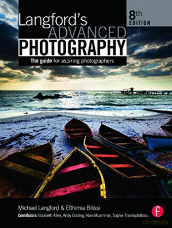 Langford's Advanced Photography: The guide for aspiring photographers (The Langford Series) - Efthimia Bilissi [KSIĄŻKA]