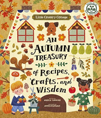 Little Country Cottage: An Autumn Treasury of Recipes, Crafts and Wisdom - Angela Ferraro-Fanning [KSIĄŻKA]