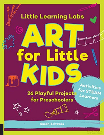 Little Learning Labs: Art for Little Kids, abridged paperback edition: 26 Playful Projects for Preschoolers; Activities for STEAM Learners (8) - Susan Schwake [KSIĄŻKA]