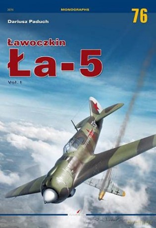 Ławoczkin Ła-5 Vol. I: 1 (Monographs) - Dariusz Paduch [KSIĄŻKA]