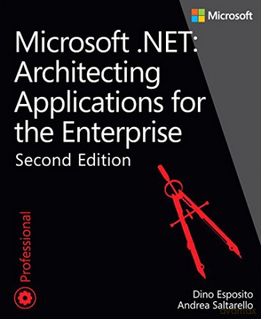 Microsoft .NET - Architecting Applications for the Enterprise (Developer Reference) - Dino Esposito [KSIĄŻKA]