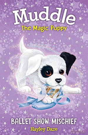 Muddle the Magic Puppy Book 3: Ballet Show Mischief - Hayley Daze [KSIĄŻKA]