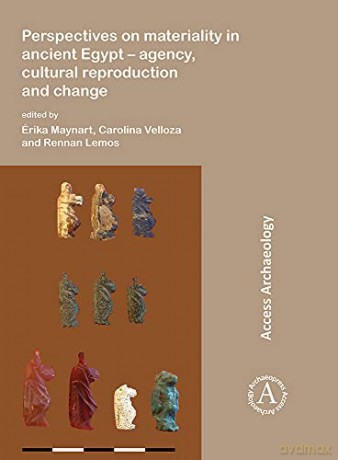 Perspectives on materiality in ancient Egypt: Agency, Cultural Reproduction and Change (Access Archaeology) - Maynart Erika [KSIĄŻKA]