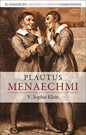 Plautus: Menaechmi (Bloomsbury Ancient Comedy Companions) - V. Sophie Klein [KSIĄŻKA]
