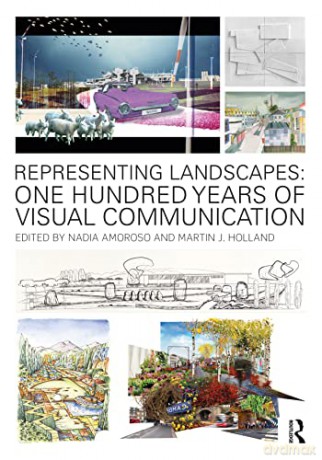 Representing Landscapes: One Hundred Years of Visual Communication - Nadia Amoroso [KSIĄŻKA]