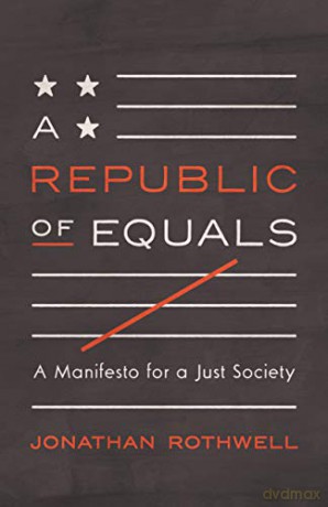 Republic of Equals, A: A Manifesto for a Just Society - Rothwell [KSIĄŻKA]