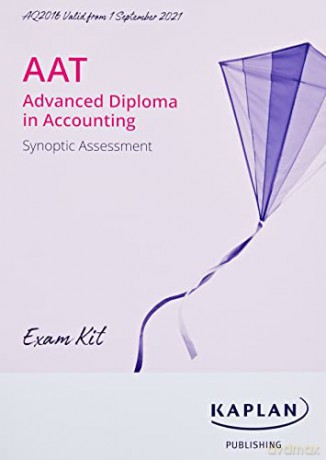 Sadvanced Diploma In Accounting - Synoptic Assessment Aq2016 - Kit (202122) - Kaplan [KSIĄŻKA]