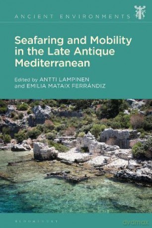 Seafaring and Mobility in the Late Antique Mediterranean (Ancient Environments) - Antti Lampinen [KSIĄŻKA]