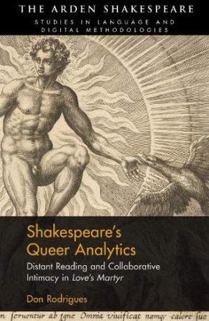 Shakespeare's Queer Analytics: Distant Reading and Collaborative Intimacy in 'Love's Martyr' (Arden Shakespeare Studies in Language and Digital Methodologies) - Don Rodrigues [KSIĄŻKA]