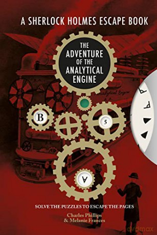 Sherlock Holmes Escape, A - The Adventure of the Analytical Engine: Solve the Puzzles to Escape the Pages (The Sherlock Holmes Escape Book) - Charles Phillips [KSIĄŻKA]