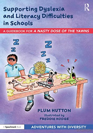 Supporting Dyslexia and Literacy Difficulties in Schools: A Guidebook for 'A Nasty Dose of the Yawns' (Adventures with Diversity) - Plum Hutton [KSIĄŻKA]