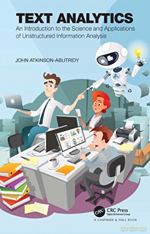 Text Analytics: An Introduction to the Science and Applications of Unstructured Information Analysis - John Atkinson-Abutridy [KSIĄŻKA]